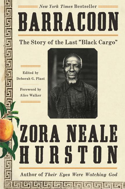 Barracoon: The Story of the Last Black Cargo /// Zora Neale Hurston, introduction by Alice Walker