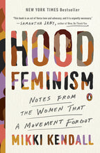 Load image into Gallery viewer, Hood Feminism: Notes from the Women That a Movement Forgot /// Mikki Kendall
