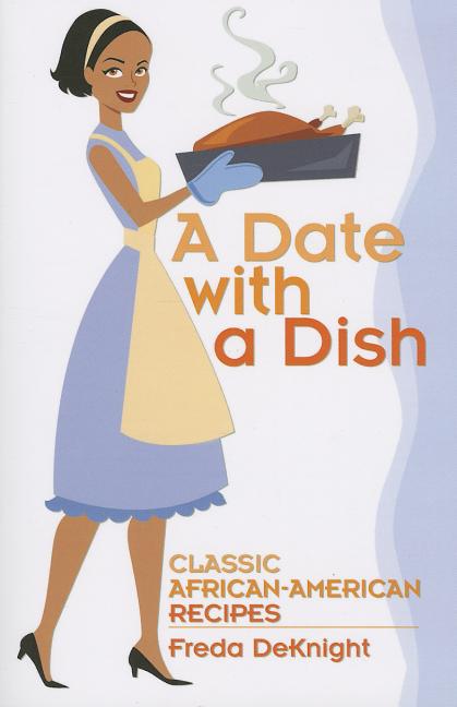 A Date with a Dish: Classic African-American Recipes /// Freda DeKnight