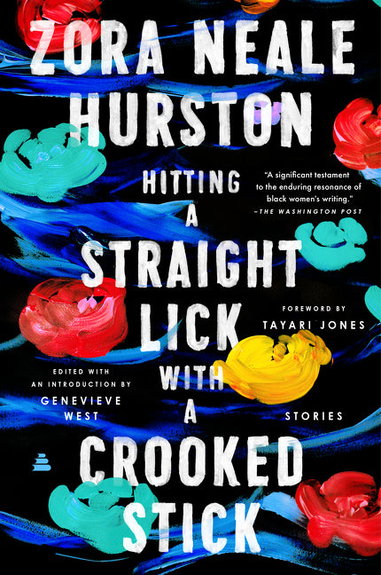 Hitting a Straight Lick with a Crooked Stick: Stories from the Harlem Renaissance /// Zora Neale Hurston, introduction by Alice Walker