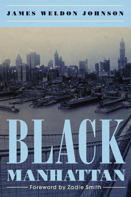 Black Manhattan /// James Weldon Johnson, with foreword by Zadie Smith