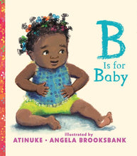 Load image into Gallery viewer, B Is for Baby /// Atinuke with illustrations by Angela Brooksbank
