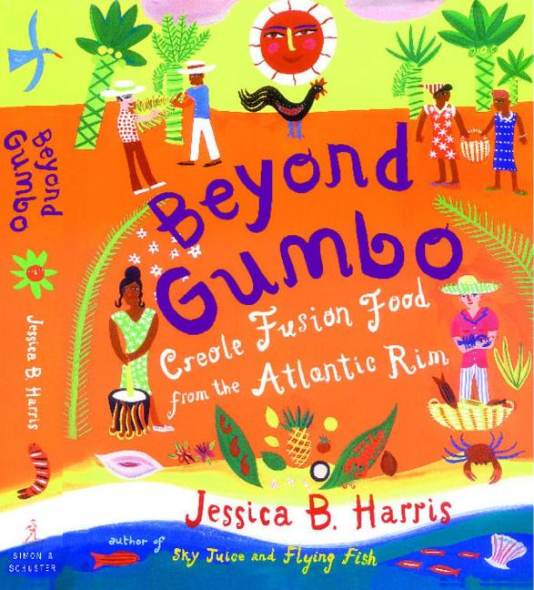 Beyond Gumbo: Creole Fusion Food from the Atlantic Rim /// Jessica B. Harris