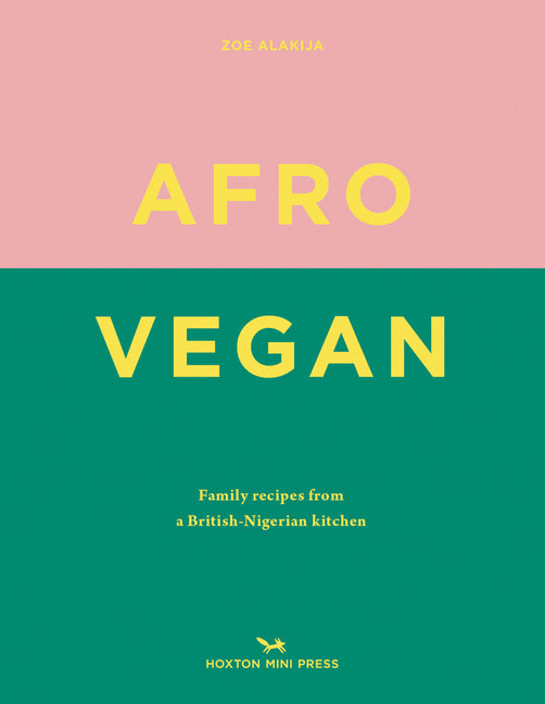 Afro Vegan: Family Recipes from a British-Nigerian Kitchen /// Zoe Alakija